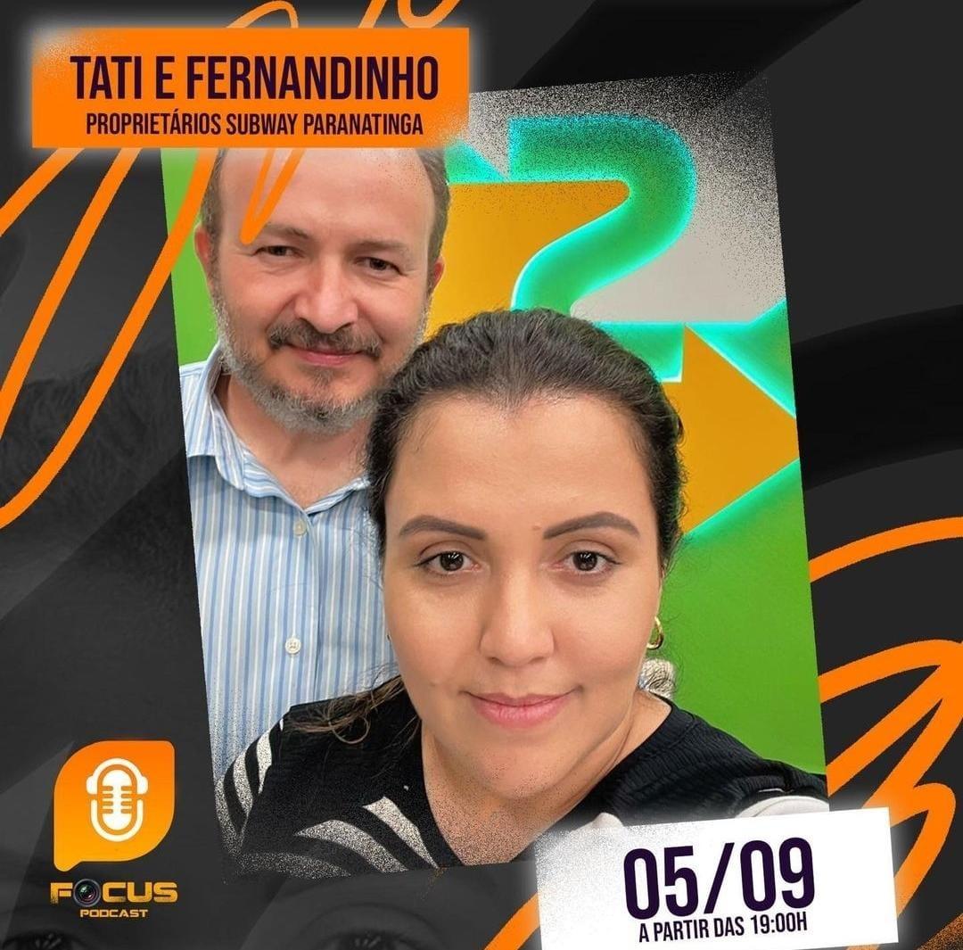 FOCUS PODCAST - TATI E FERNANDINHO #3